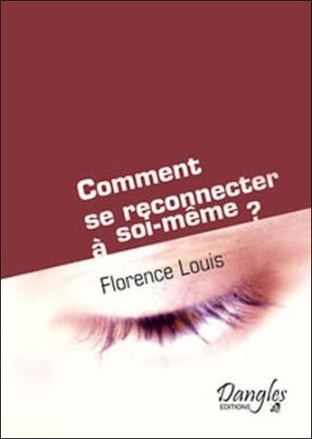 Couverture du livre « Comment se reconnecter à soi-même ? » de Florence M. Louis aux éditions Dangles