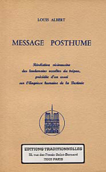 Couverture du livre « Message Posthume - Revelations Visionnaire Des Lendemains Occultes Du Trepas » de Albert Louis aux éditions Traditionnelles