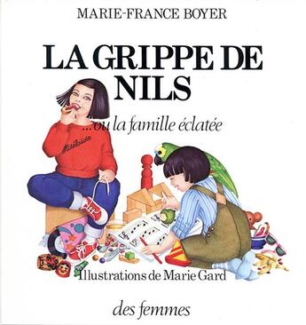 Couverture du livre « La grippe de Nils ... ou la famille éclatée » de Marie Gard et Marie-France Boyer aux éditions Des Femmes