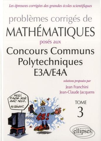 Couverture du livre « Mathematiques ccp - e3a/e4a - toutes filieres - 2012-2013 - tome 3 » de Franchini/Jacquens aux éditions Ellipses