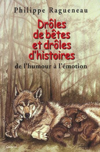 Couverture du livre « Drôles de bêtes et drôles d'histoires ; de l'humour à l'émotion » de Philippe Ragueneau aux éditions Grancher