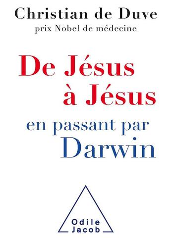 Couverture du livre « De Jésus à Jésus... en passant par Darwin » de Christian De Duve aux éditions Odile Jacob