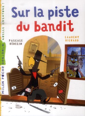 Couverture du livre « Sur la piste du bandit » de Laurent Richard et Pascale Hédelin aux éditions Milan