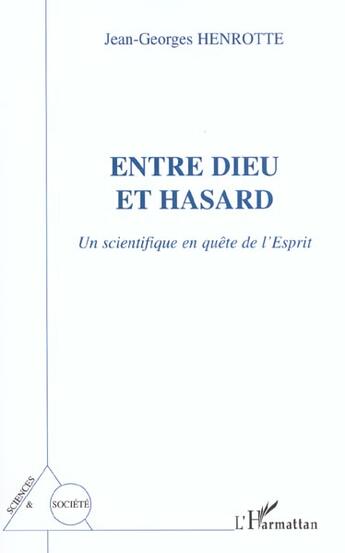 Couverture du livre « Entre dieu et hasard - un scientifique en quete de l'esprit » de Henrotte J-G. aux éditions L'harmattan