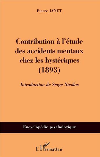 Couverture du livre « Contribution à l'étude des accidents mentaux chez les hystériques : (1893) » de Pierre Janet aux éditions L'harmattan