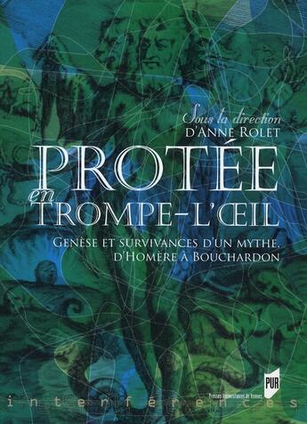 Couverture du livre « Protée en trompe-l'oeil ; genèse et survivances d'un mythe, d'Homère à Bouchardon » de Anne Rolet aux éditions Pu De Rennes