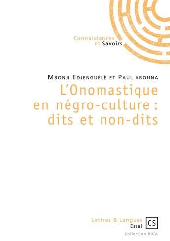 Couverture du livre « L'onomastique en négro-culture ; dits et non-dits » de Paul Abouna et Edjenguele Mbonji aux éditions Connaissances Et Savoirs