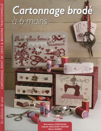 Couverture du livre « Cartonnage brodé à 6 mains » de Isabelle Haccourt-Vautier et Marie Suarez et Bernadette Chiffoleau aux éditions De Saxe