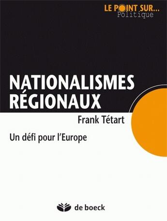 Couverture du livre « Nationalismes régionaux ; un défi pour l'Europe » de Tetart/Tetat aux éditions De Boeck Superieur