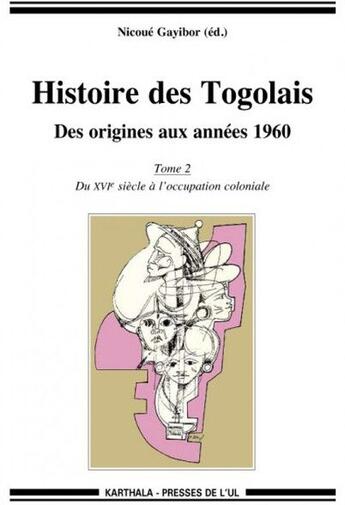 Couverture du livre « Histoire des togolais (tome 2 : du xvie siecle a l'occupation coloniale) » de Gayibor Collectif aux éditions Karthala