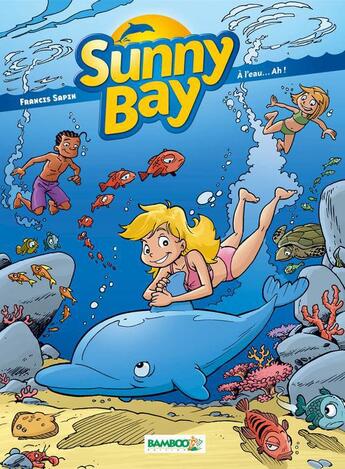 Couverture du livre « Sunny Bay Tome 2 ; à l'eau... ah ! » de Francis Sapin aux éditions Bamboo