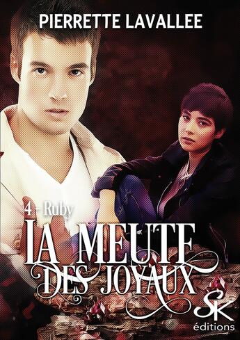 Couverture du livre « La meute des Joyaux Tome 4 : Ruby » de Pierrette Lavallee aux éditions Sharon Kena