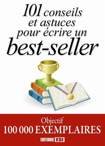 Couverture du livre « 101 conseils et astuces pour écrire un best-seller » de  aux éditions Editions Esi