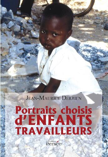 Couverture du livre « Portraits choisis d'enfants travailleurs » de Jean-Maurice Derrien aux éditions Persee