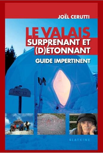 Couverture du livre « Le Valais surprenant et (d)étonnant ; guide impertinent » de Joel Cerutti aux éditions Slatkine