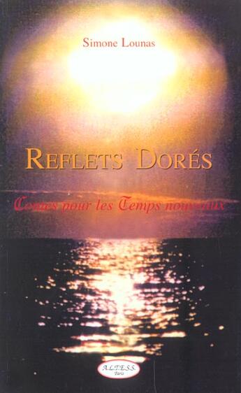 Couverture du livre « Reflets Dores - Contes Pour Les Temps Nouveaux » de Simone Lounas aux éditions Altess