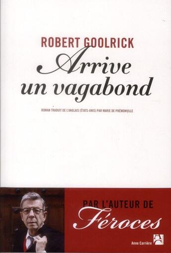 Couverture du livre « Arrive un vagabond » de Robert Goolrick aux éditions Anne Carriere