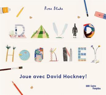 Couverture du livre « Joue avec David Hockney » de Rose Blake aux éditions Centre Pompidou