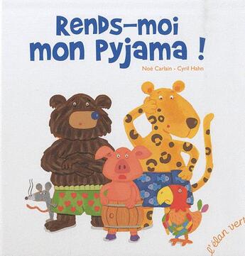 Couverture du livre « Rends-moi mon pyjama ! » de Cyril Hahn et Noe Carlain aux éditions Elan Vert