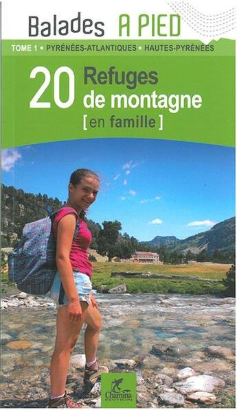 Couverture du livre « Pyrenees t1 20 refuges de montagne en famille 64-65 » de P. Espel aux éditions Chamina