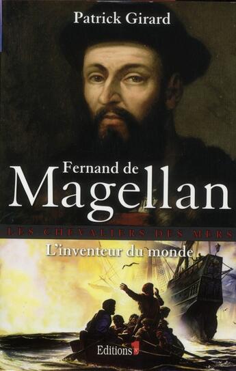 Couverture du livre « Fernand de Magellan, l'inventeur du monde » de Patrick Girard aux éditions Editions 1