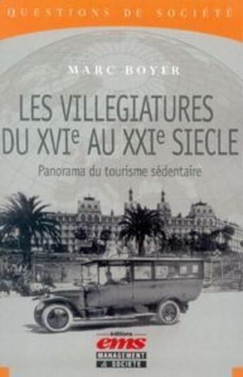 Couverture du livre « Les villégiatures du XVIe au XXIe siècle ; panorama du tourisme sédentaire » de Marc Boyer aux éditions Management Et Societe