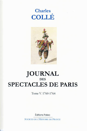 Couverture du livre « Journal des spectacles de Paris t.5 (1760-1764) » de Charles Colle aux éditions Paleo