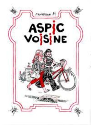 Couverture du livre « Aspic voisine » de Monsieur H aux éditions La Boite A Bulles