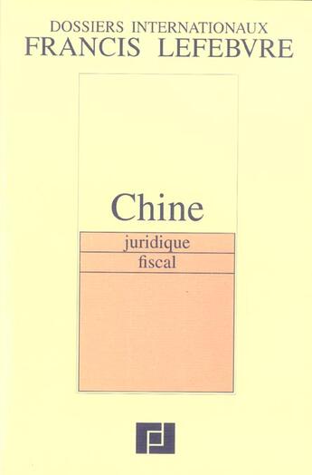 Couverture du livre « Chine ; juridique, fiscal » de  aux éditions Lefebvre