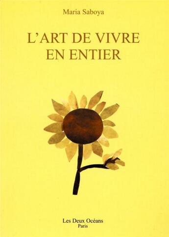 Couverture du livre « L'art de vivre en entier » de Maria Saboya aux éditions Les Deux Oceans