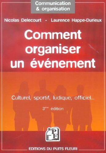 Couverture du livre « Comment organiser un evenement. culturel, sportif, ludique, officiel. 3eme editi (3e édition) » de Nicolas Delecourt aux éditions Puits Fleuri