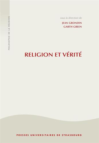 Couverture du livre « Religion et vérité : la philosophie de la religion a l'age seculier » de Jean Grondin et Garth Green aux éditions Pu De Strasbourg