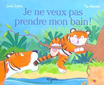 Couverture du livre « Je ne veux pas prendre mon bain ! » de Tim Warnes aux éditions Mijade