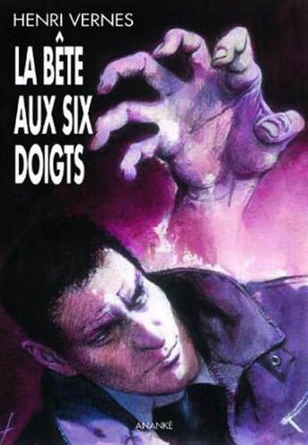 Couverture du livre « Bob Morane ; la bête aux six doigts » de Vernes Henri aux éditions Ananke