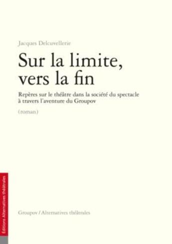 Couverture du livre « ALTERNATIVES THEATRALES t.HS10 ; sur la limite vers la fin » de  aux éditions Alternatives Theatrales