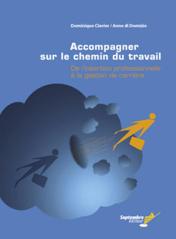 Couverture du livre « Accompagner sur le chemin du travail » de Clavier D Di Domizio aux éditions Septembre