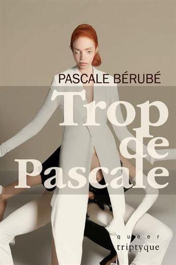 Couverture du livre « Trop de Pascale » de Pascale Berube aux éditions Triptyque