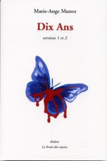 Couverture du livre « Dix ans » de Marie-Ange Munoz aux éditions Le Bruit Des Autres