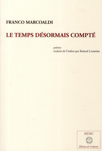 Couverture du livre « Le temps désormais compté » de Franco Marcoaldi aux éditions Corlevour