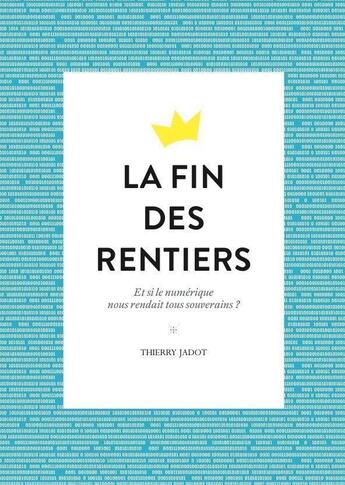 Couverture du livre « La fin des rentiers » de Thierry Jadot aux éditions Nouveaux Debats Publics