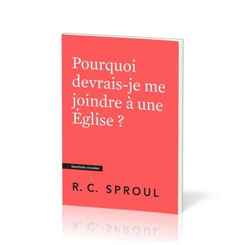 Couverture du livre « Pourquoi devrais-je me joindre à une Église ? : [Questions cruciales] » de Robert C. Sproul aux éditions Publications Chretiennes