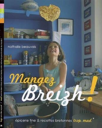 Couverture du livre « Mangez breizh ! recettes et épiceries bretonnes » de Nathalie Beauvais aux éditions Coop Breizh