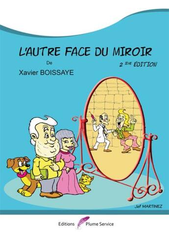 Couverture du livre « L'autre face du miroir (2e édition) » de Xavier Boissaye et Jeff Martinez aux éditions Plume Service