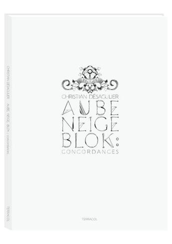 Couverture du livre « Aube, Neige, Blok ; concordances » de Alexandre Blok et Julia Tabakhova aux éditions Terracol