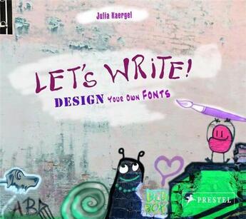 Couverture du livre « Let's write: design your own fonts » de Julia Kaergel aux éditions Prestel