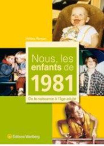 Couverture du livre « Nous, les enfants de : nous, les enfants de 1981 » de H. Rancon aux éditions Wartberg