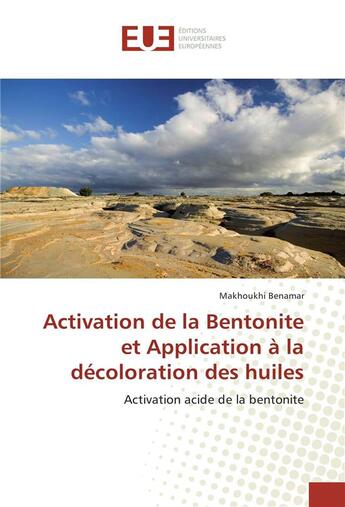 Couverture du livre « Activation de la bentonite et application à la décoloration des huiles » de Makhoukhi Benamar aux éditions Editions Universitaires Europeennes