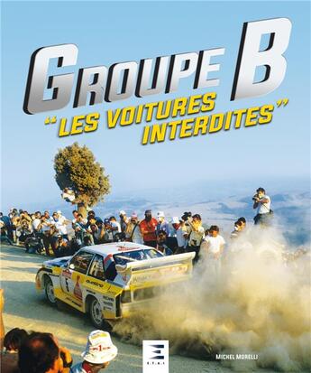 Couverture du livre « GROUPE B ; les voitures interdites (édition 2018) » de Michel Morelli aux éditions Etai