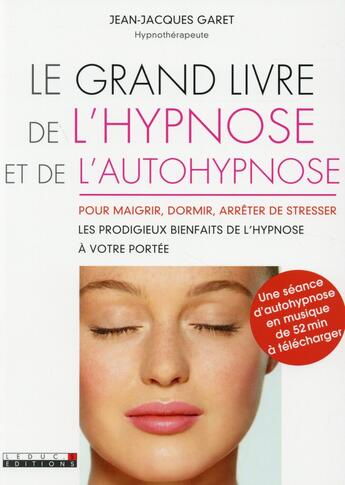 Couverture du livre « Le grand livre de l'hypnose et de l'autohypnose pour se soigner (et mincir) » de Jean-Jacques Garet aux éditions Leduc