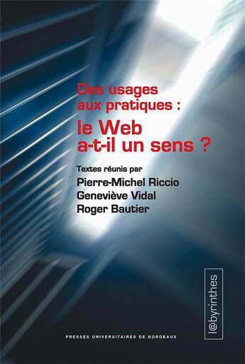 Couverture du livre « Des usages aux pratiques le web a t il un sens » de Riccio/Vidal/Bautier aux éditions Pu De Bordeaux